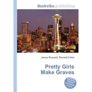  Pretty Girls Make Graves Ronald Cohn Jesse Russell Books