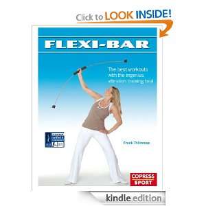 Flexi Bar The best workouts with the ingenius vibration training tool 