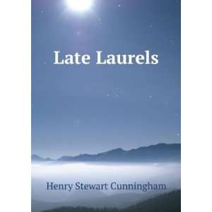  Late Laurels Henry Stewart Cunningham Books