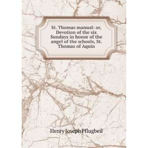   of the schools, St. Thomas of Aquin Henry Joseph Pflugbeil Books