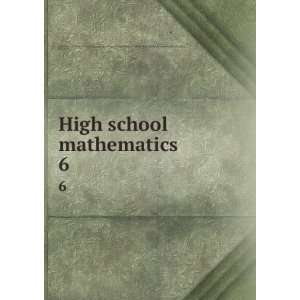  High school mathematics. 6 Beberman, Max,Vaughan, Herbert E 