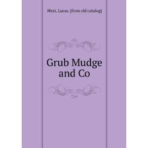  Grub Mudge and Co Lucas. [from old catalog] Hirst Books