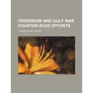 com Crossbow and Gulf War counter SCUD efforts lessons from history 