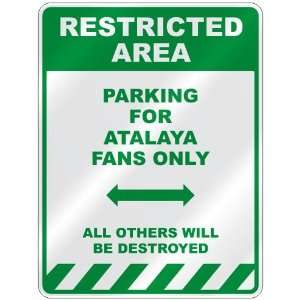   PARKING FOR ATALAYA FANS ONLY  PARKING SIGN