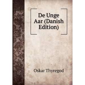  De Unge Aar (Danish Edition) Oskar Thyregod Books