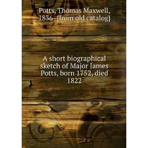  1752, died 1822 Thomas Maxwell, 1836  [from old catalog] Potts Books