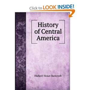  History of Central America Hubert Howe Bancroft Books