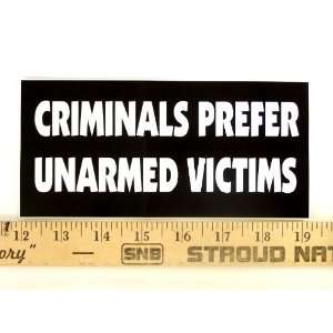  * Magnet* Criminals Prefer Unarmed Victims Magnetic Bumper 