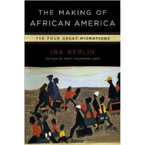  Ira BerlinsThe Making of African America The Four Great 