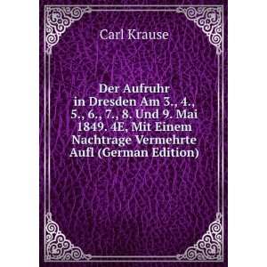 Der Aufruhr in Dresden Am 3., 4., 5., 6., 7., 8. Und 9. Mai 1849. 4E 