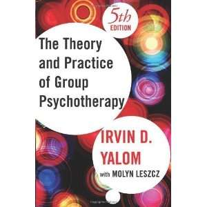  By Irvin D. Yalom, Molyn Leszcz Theory and Practice of 