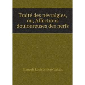  douloureuses des nerfs FranÃ§ois Louis Isidore Valleix Books