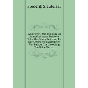   Bestuur Tot Uitvoering Van Beide Wetten Frederik Sleutelaar Books