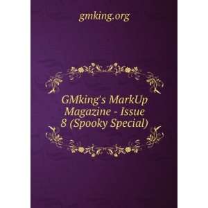  GMkings MarkUp Magazine   Issue 8 (Spooky Special 