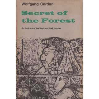  Secret of the Forest On the track of the Maya and their 