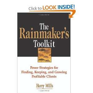  The Rainmakers Toolkit Power Strategies for Finding 