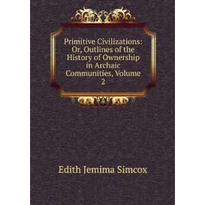   Ownership in Archaic Communities, Volume 2 Edith Jemima Simcox Books