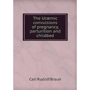  The UrÃ¦mic convulsions of pregnancy, parturition and 