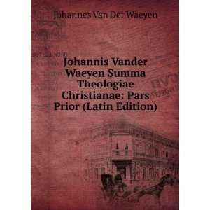   Pars Prior (Latin Edition) Johannes Van Der Waeyen  Books