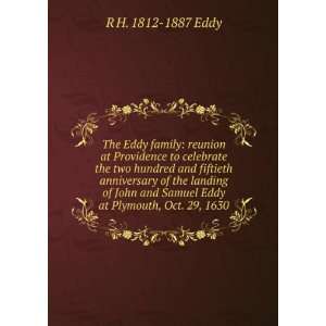   John and Samuel Eddy at Plymouth, Oct. 29, 1630 R H. 1812 1887 Eddy