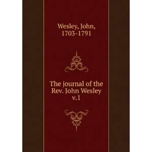   journal of the Rev. John Wesley. v.1 John, 1703 1791 Wesley Books