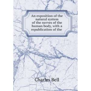   nerves of the human body, with a republication of the . Charles Bell