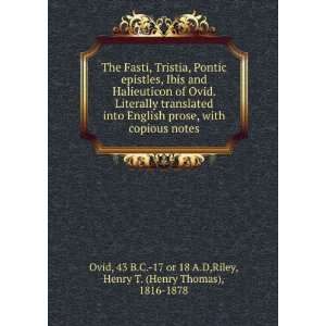  The Fasti, Tristia, Pontic epistles, Ibis and Halieuticon 