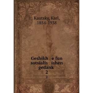   fun sotsialis ishen gedankÌ£. 2 Karl, 1854 1938 Kautsky Books