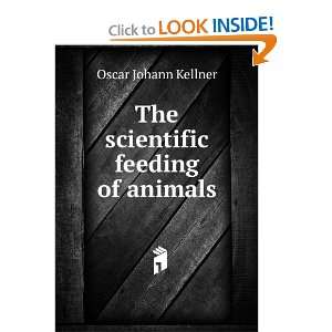    The scientific feeding of animals Oscar Johann Kellner Books