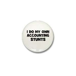  I Do My Own accounting Stunts Funny Mini Button by 