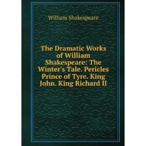   Prince of Tyre. King John. King Richard II William Shakespeare Books