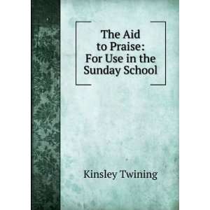    For Use in the Sunday School Kinsley Twining  Books