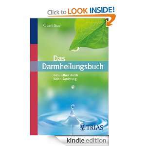 Das Darmheilungsbuch Gesundheit durch Kolon Sanierung (German Edition 