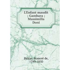 Enfant maudit ; Gambara ; Massimilla Doni HonoreÌ de Balzac 
