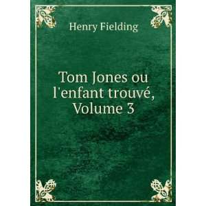   enfant TrouvÃ©, Volume 3 (French Edition) Henry Fielding Books