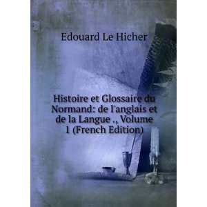   et de la Langue ., Volume 1 (French Edition) Edouard Le Hicher Books