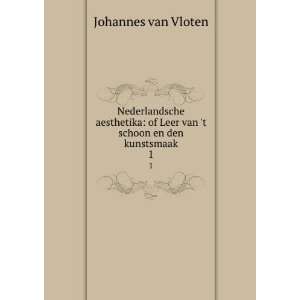   of Leer van t schoon en den kunstsmaak. 1 Johannes van Vloten Books