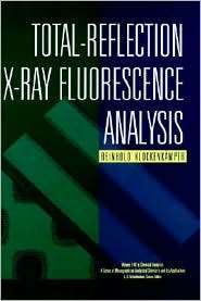 Total Reflection X Ray Fluorescence Analysis, (0471305243), Reinhold 