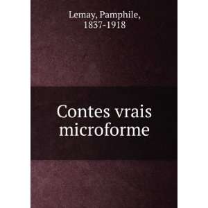  Contes vrais microforme Pamphile, 1837 1918 Lemay Books