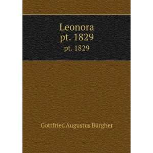 Leonora. pt. 1829 Gottfried Augustus BÃ¼rgher  Books