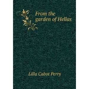  From the garden of Hellas Lilla Cabot Perry Books