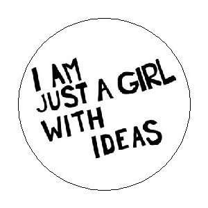  I AM JUST A GIRL WITH IDEAS 1.25 Magnet 