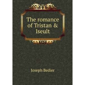  The romance of Tristan & Iseult Joseph Bedier Books