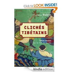 Clichés tibétains idées reçues sur le Toit du monde (Idees recues 