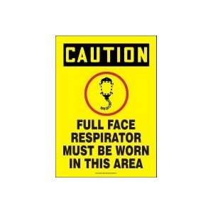  CAUTION FULL FACE RESPIRATOR MUST BE WORN IN THIS AREA (W 