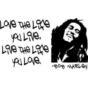   life you live live the life you love Bob Marley wall art wall sayings