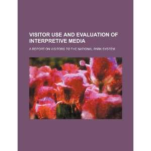 Visitor use and evaluation of interpretive media a report on visitors 