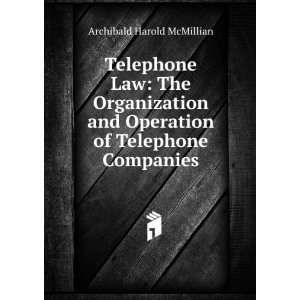 Telephone Law The Organization and Operation of Telephone Companies 