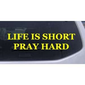  8.5in X 2in Yellow    Life Is Short Pray Hard Christian 
