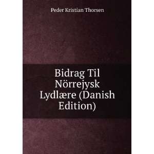  Bidrag Til NÃ¶rrejysk LydlÃ¦re (Danish Edition) Peder 